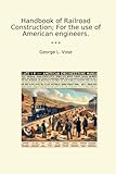 Manuel de construction ferroviaire ; pour l'usage des ingénieurs américains. (livres class...