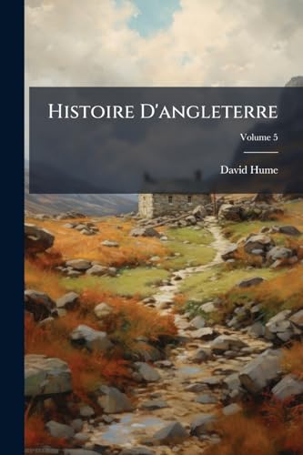 Histoire D'angleterre: Depuis L'invasion De Jules César Jusqu'à L'avènement De Henry Vii; Volume 5 (French Edition)