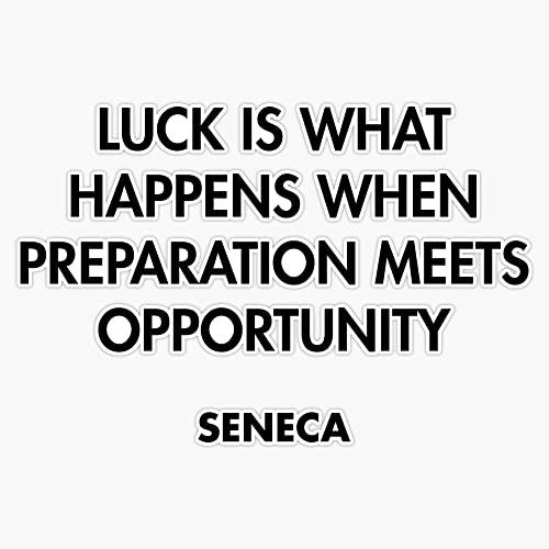 Seneca - Luck is what happens when preparation meets opportunity