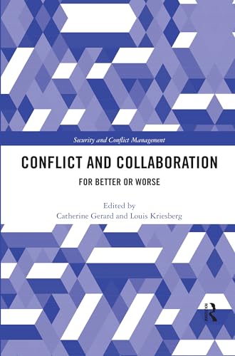 Conflict and Collaboration: For Better or Worse (Routledge Studies in Security and Conflict Management)