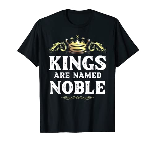 Los reyes son nombrados NOBLE regalo divertido nombre personalizado broma hombres Camiseta