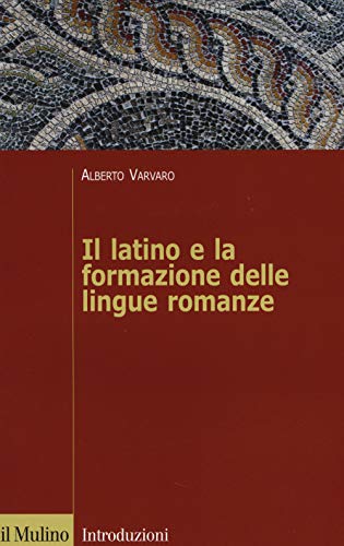 9788815251794 Il latino e la formazione delle lingue romanze