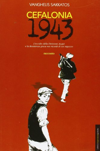 Cefalonia 1943. L'eccidio della divisione Acqui e la Resistenza greca nei ricordi di un ragazzo