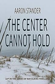 The Center Cannot Hold: A Ray Elkins Thriller