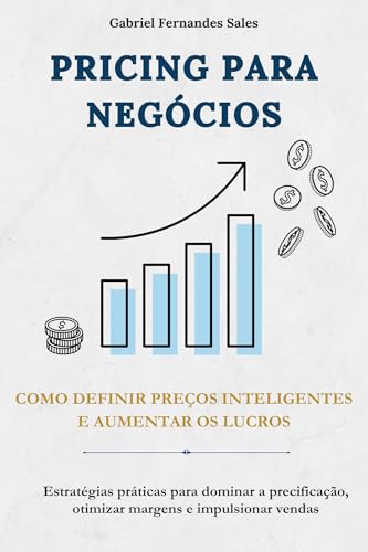 Pricing para Negócios: Como definir preços inteligentes e aumentar os lucros