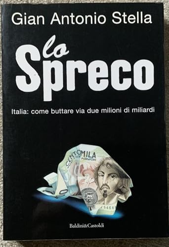 Lo spreco. Italia: come buttare via due milioni di miliardi