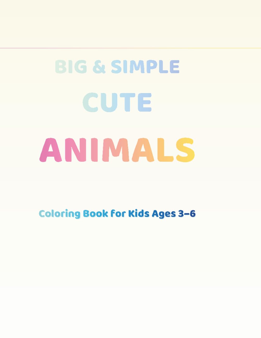 Big & Simple Cute Animals: Coloring Book for Kids Ages 3–6
