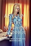 Asylum für Nymphomaninnen: Eine neue Form der Behandlung (die Psychoklinik 3)