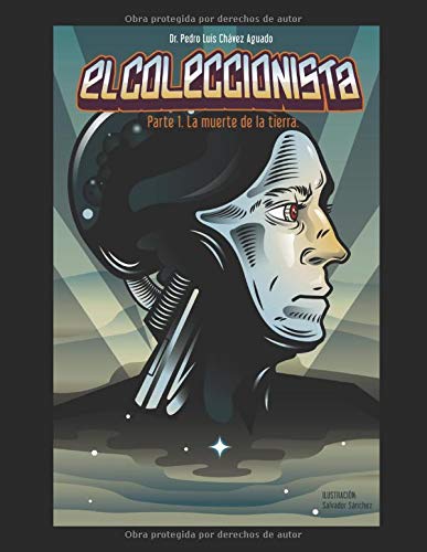 EL COLECCIONISTA.: PARTE 1. LA MUERTE DE LA TIERRA. (Spanish Edition) - PEDRO LUIS CHÁVEZ AGUADO