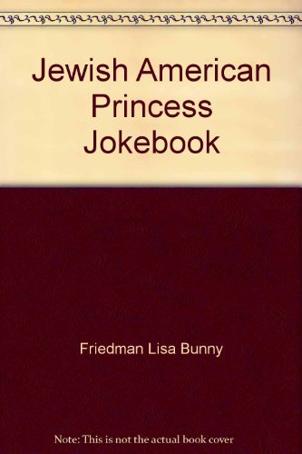 Jewish American Princess Jokebook: Friedman, Lisa Bunny: 9780770105136