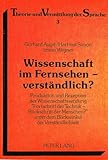 Wissenschaft im Fernsehen - verständlich?: Produktion und Rezeption der Wissenschaftssendung «Fortschritt der Technik - Rückschritt der Menschen?» ... (Theorie und Vermittlung der Sprache, Band 3)