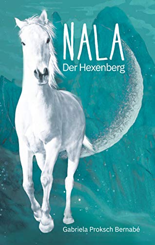 NALA Der Hexenberg: Eine Pferdegeschichte NALA Der Hexenberg: Eine Pferdegeschichte
