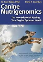 Canine Nutrigenomics: The New Science of Feeding Your Dog for Optimum Health 1617811548 Book Cover