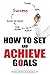 How To Set And Achieve Goals