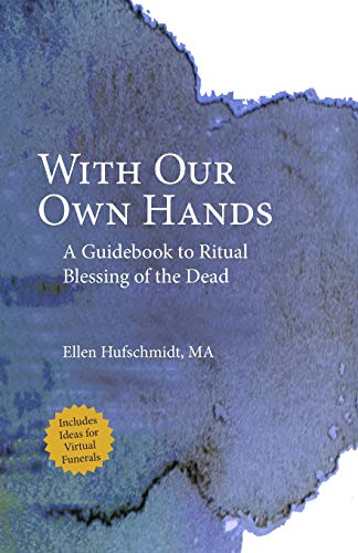 With Our Own Hands: A Guidebook to Ritual Blessing of the Dead
