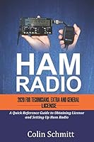 HAM RADIO 2020 For Technicians, Extras and General License: A Quick Reference to Obtaining License and Setting up Ham Radio B08DDRC9ZT Book Cover