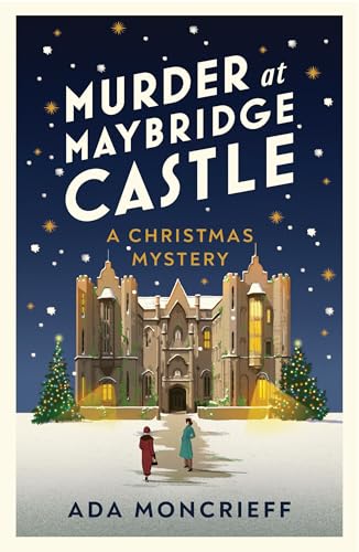 Murder at Maybridge Castle: A Festive Country House Murder Mystery: 3 (A Christmas Mystery, 3)