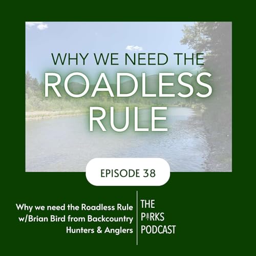 Why we need the Roadless Rule w/Brian Bird from Backcountry Hunters & Anglers (Episode 38) Podcast Por arte de portada