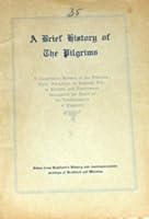 BRIEF HISTORY OF THE PILGRIMS: A CONTINUOUS HISTORY and separate booklet: THE MAYFLOWER MODEL B00454L1D2 Book Cover