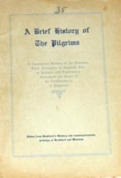 Paperback BRIEF HISTORY OF THE PILGRIMS: A CONTINUOUS HISTORY and separate booklet: THE MAYFLOWER MODEL Book