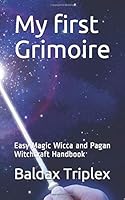 My First Grimoire : Easy Magic Wicca and Pagan Witchcraft Handbook 1655925415 Book Cover