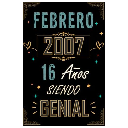 CUADERNO, FEBRERO 2007 16 AÑOS SIENDO GENIAL: Regalo de 16 cumpleaños para mujeres y hombres, ideas de 16 cumpleaños... un cumpleaños... divertido, ... regalo de 16 cumpleaños para él/ella.