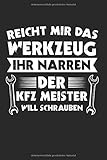  Reicht Mir Das Werkzeug Ihr Narren Der Kfz Meister Will Schrauben: Kfz Meister & Kfz-Mechatroniker Notizbuch 6\'x9\' Liniert Geschenk für Schreiner & Schweißer