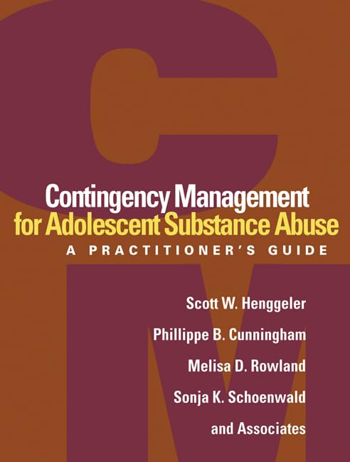 Contingency Management for Adolescent Substance Abuse: A Practitioner's Guide      1st Edition