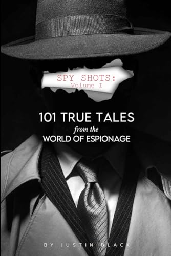 Spy Shots: Volume One: 101 True Tales from the World of Espionage