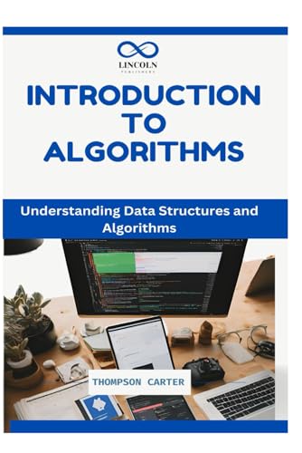 Introduction To Algorithms: Understanding Data Structures And Algorithms