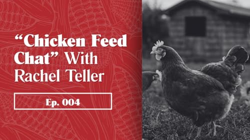 Ep. 4 - Chicken Feed Chat With Rachel Teller