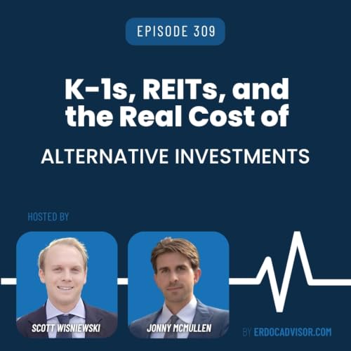 Ep #309: K-1s, REITs, and the Real Cost of Alternative Investments