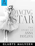 Dancing Star: The Story of Anna Pavlova