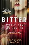 Bitter: A novel to detonate the heart, gripping, moving and unforgettable