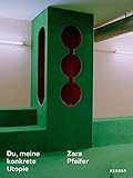 Zara Pfeifer: Du, meine konkrete Utopie: You, my concrete utopia