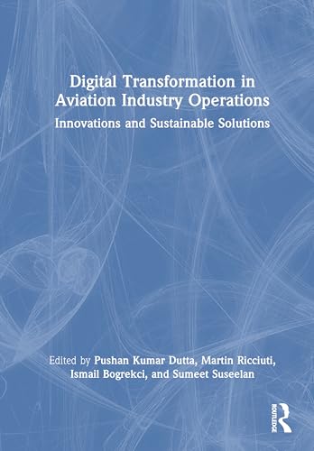 Digital Transformation in Aviation Industry Operations: Innovations and Sustainable Solutions