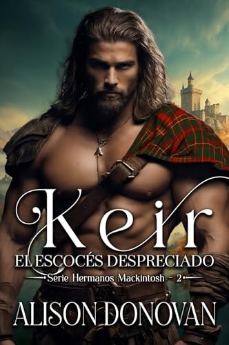 Keir: El escocés despreciado (Serie Hermanos MacKintosh nº 2)