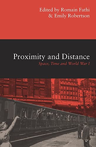 Proximity and Distance: Space, Time and World War I