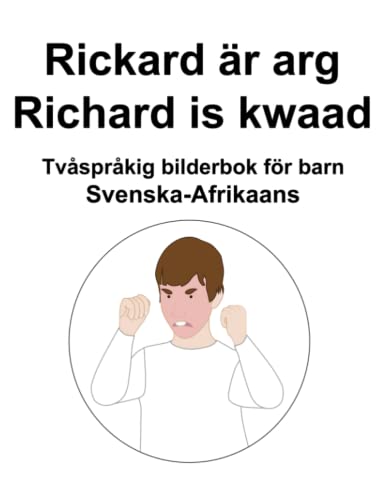 Svenska-Afrikaans Rickard är arg / Richard is kwaad Tvåspråkig bilderbok för barn (Swedish Edition)