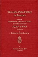The John Pyne Family in America: Decendants of John Pyne (1766-1813) of Charleston, S.c. 0963253905 Book Cover