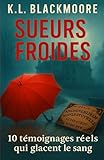  Sueurs froides: Histoires vraies qui glacent le sang...