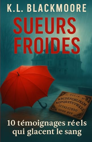 Sueurs froides: Histoires vraies qui glacent le sang... (French Edition)