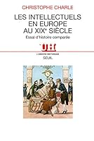 Les Intellectuels en Europe au XIXe siècle : Essai d'histoire comparée 2020239574 Book Cover