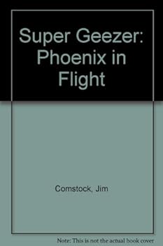 Hardcover Super Geezer: Phoenix in Flight Book