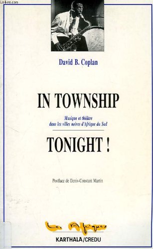 In township tonight ! Musique et théâtre dans les villes noires d'Afrique du sud