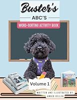 Buster's ABC's Word-Sorting Activity Book: Volume 1 B0DBFT123G Book Cover