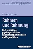 althoff seehotel  Rahmen und Rahmung: Bedeutung in der psychodynamischen Psychotherapie mit Kindern und Jugendlichen (Psychodynamische Psychotherapie mit Kindern, ... Praxis und Anwendungen im 21. Jahrhundert)
