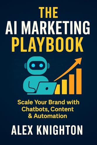 The AI Marketing Playbook: Scale Your Brand with Chatbots, Content & Automation (English Edition)