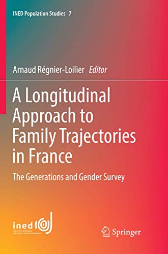A Longitudinal Approach to Family Trajectories in France: The Generations and Gender Survey (INED Population Studies, 7)