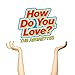 How Do You Love?